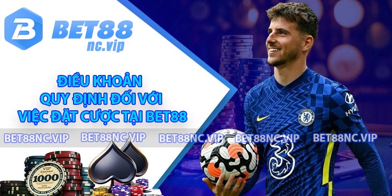 Điều khoản quy định đối với việc đặt cược tại BET88