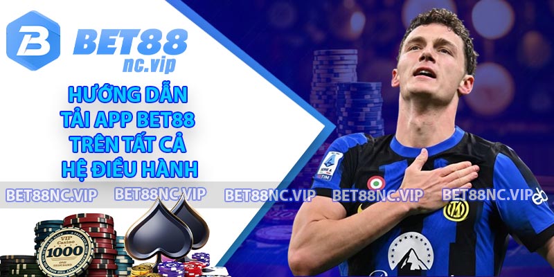 Hướng dẫn tải app BET88 trên tất cả hệ điều hành