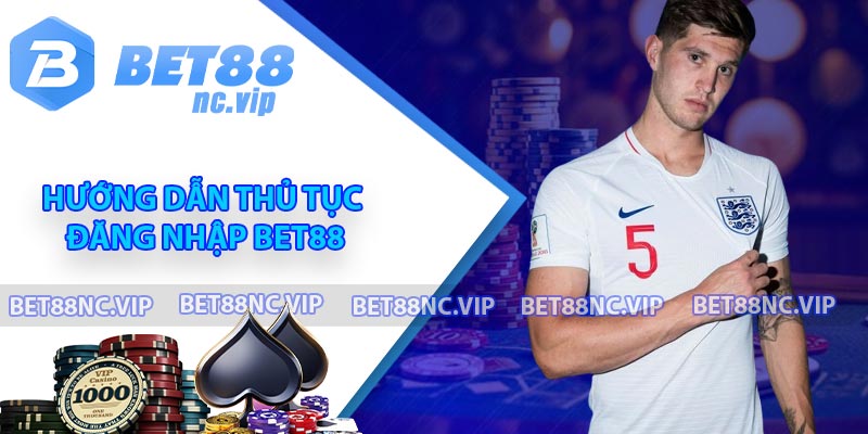 Hướng dẫn thủ tục đăng nhập BET88