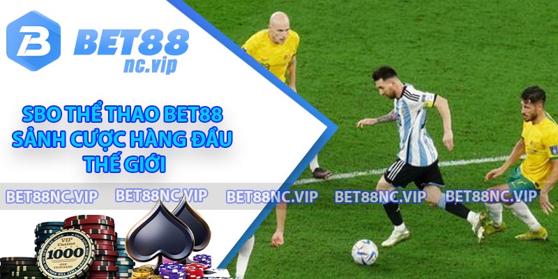 SBO Thể Thao BET88 - Sảnh Cược Hàng Đầu Thế Giới