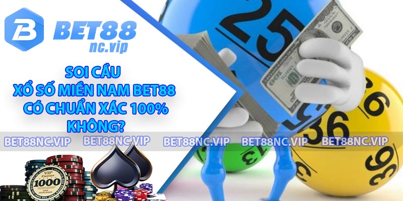 Soi cầu Xổ số miền Nam BET88 có chuẩn xác 100% không?