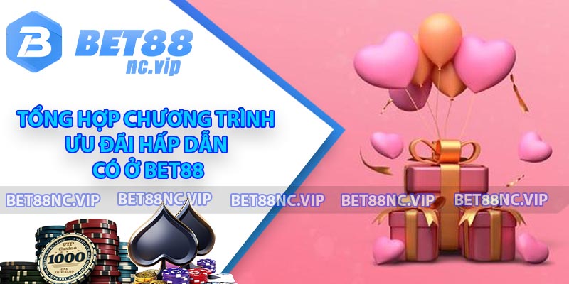 Tổng hợp chương trình ưu đãi hấp dẫn có ở BET88